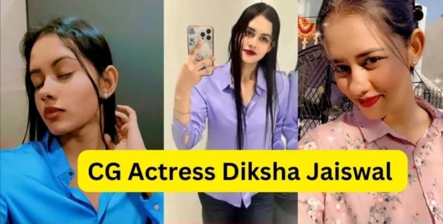 CG Actress Diksha Jaiswal Biography 2024– Age, Hobby, Movies