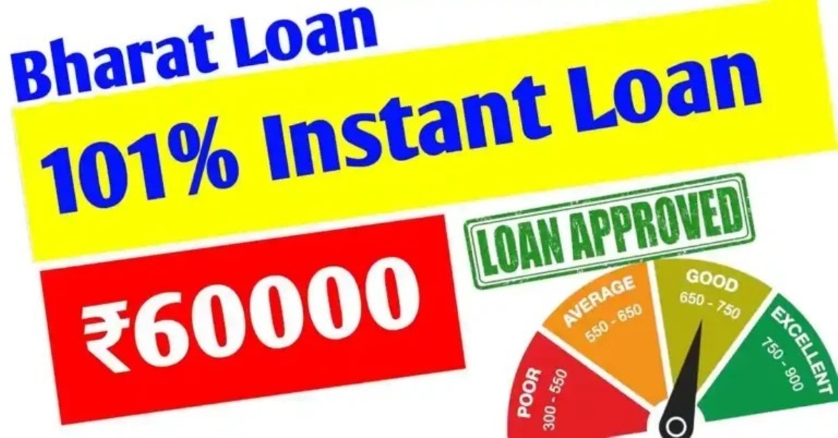Bharat Loan – 101% Instant Loan अब खराब सिबिल पर भी ₹60000