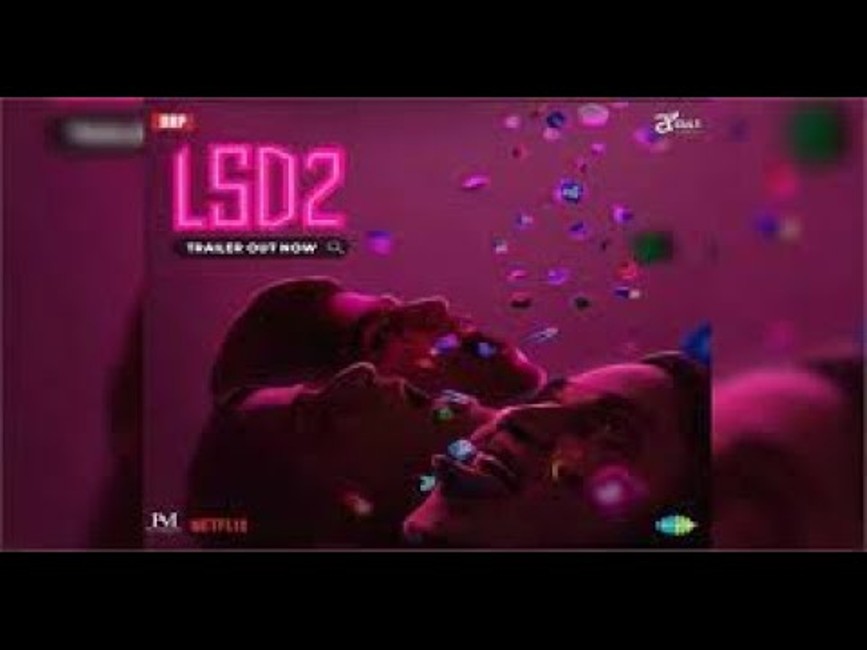 LSD 2: Love, Sex Aur Dhokha 2 Trailor Story Cast Ott Reviews 